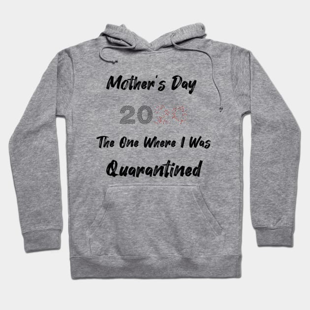 Mother's day 2020 the one where I Was Quarantined Hoodie by expressElya